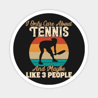 I Only Care About Tennis and Maybe Like 3 People print Magnet